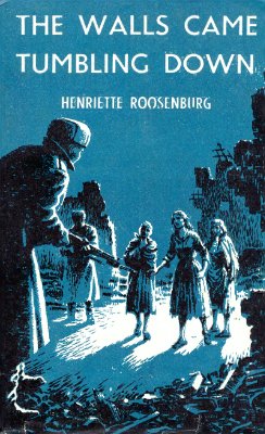 Roosenburg Henriette. The Walls Came Tumbling Down