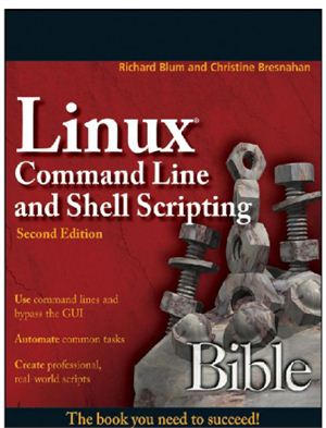 Blum Richard, Bresnahan Christine. Linux Command Line and Shell Scripting Bible