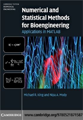 King M.R., Mody N.A. Numerical and Statistical Methods for Bioengineering: Applications in MATLAB