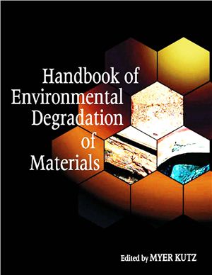 Kutz M. Handbook of Environmental Degradation of Materials