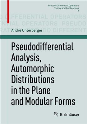 Unterberger A. Pseudodifferential Analysis, Automorphic Distributions in the Plane and Modular Forms
