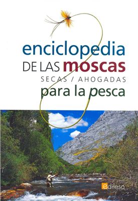 Gil Tomás. Enciclopedia de las moscas secas/ahogadas para la pesca (энциклопедия мокрой и сухой мушки)