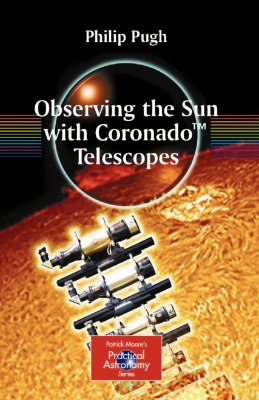 Pugh P. Observing the Sun with Coronado Telescopes