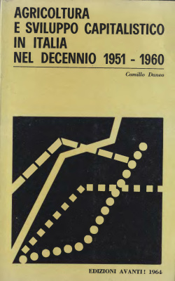 Daneo C. Agricoltura e sviluppo capitalistico in Italia nel decennio 1951-1960