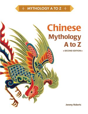 Roberts J. Chinese Mythology A to Z