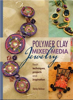 Rufener S. Polymer Clay Mixed Media Jewelry