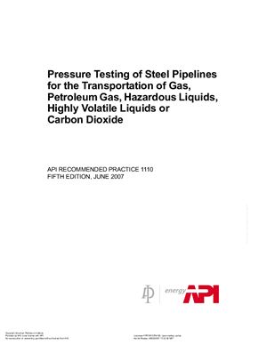 API RP 1110-2007 Pressure Testing of Steel Pipelines for the Transportation of Gas, Petroleum Gas, Hazardous Liquids, Highly Volatile Liquids or Carbon Dioxide