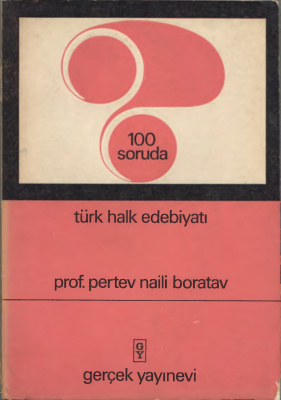 Boratav N. Pertev. 100 Soruda Türk Halk Edebiyatı