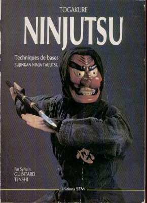 Guintard Sylvain. Togakure Ninjutsu: Techniques de Bases Bujinkan Ninja Taijutsu
