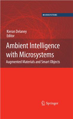 Delaney K. (Ed.) Ambient Intelligence with Microsystems: Augmented Materials and Smart Objects