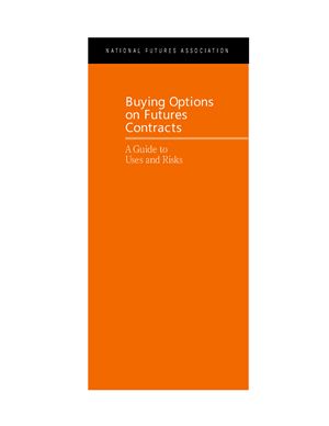Buying Options on Futures Contracts. A Guide to Uses and Risks