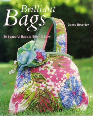 Beverley Deena. Brilliant Bags. 20 Beautiful Bags to Stitch & Love