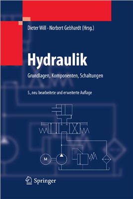 Will D., Gebhardt N. (Hrsg.) Hydraulik: Grundlagen, Komponenten, Schaltungen
