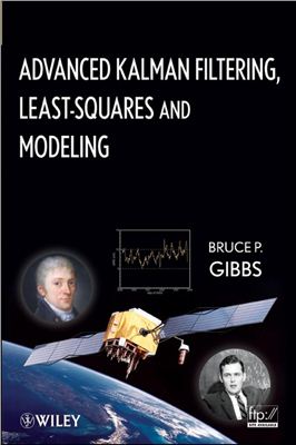 Gibbs B.P. Advanced Kalman Filtering, Least-Squares and Modeling: A Practical Handbook
