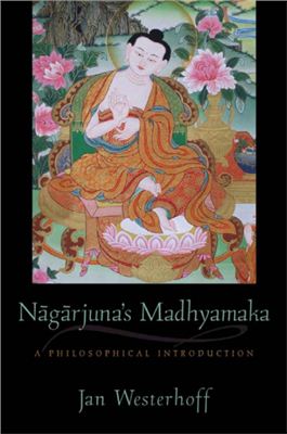 Westerhoff Jan. Nagarjuna’s Madhyamaka: A Philosophical Introduction (ENG)