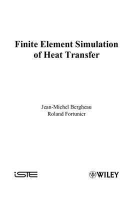 Bergheau J.-M., Fortunier R. Finite Element Simulation of Heat Transfer
