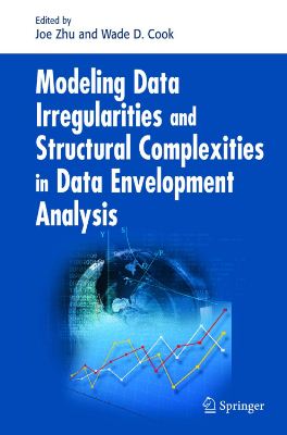 Zhu J., Cook W.D. (Eds.) Modeling Data Irregularities and Structural Complexities in Data Envelopment Analysis