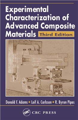 Carlsson L., Adams D.F., Pipes R.B. Experimental Characterization of Advanced Composite Materials