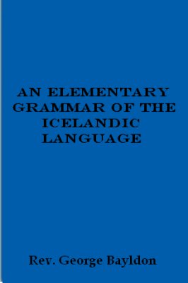 Bayldon George. An Elementary Grammar of the Icelandic Language