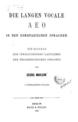 Mahlow G. Die langen Vocale A E O in den europaeischen Sprachen. Ein Beitrag zur vergleichenden Lautlehre der indogermanischen Sprachen