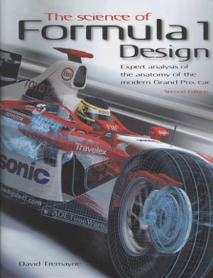 Tremayne D. The science of Formula 1 Design. Expert analysis of the anatomy of the modern Grand Prix car