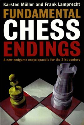 M?ller K., Lamprecht F. Fundamental chess endings. A new endgame encyclopaedia for the 21st century