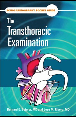 Bulwer Bernard E., Rivero Jose M. Echocardiography pocket guide. The transthoracic examination