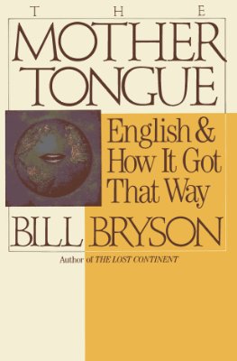 Bryson Bill. The Mother Tongue