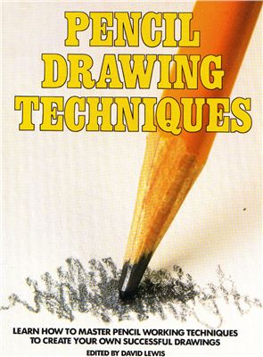 Lewis David. Pencil Drawing Techniques