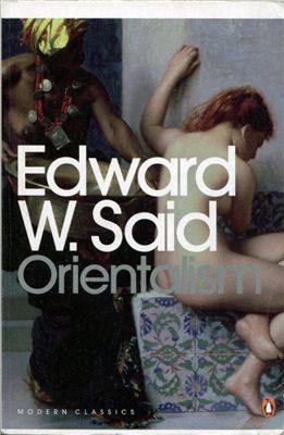 Edward Wadie Said. Orientalism: Western Conceptions of the Orient