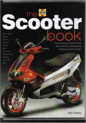 Seeley A. The Scooter Book: Everything you need to know about owning, enjoying and maintaining your scooter
