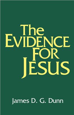 Dunn James D.G. The Evidence for Jesus