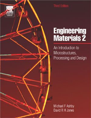 Ashby M.F., Jones D.R.H. Engineering Materials 2: An Introduction to Microstructures, Processing and Design (Third Edition)