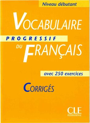 Ответы к книге Leroy-Miquel C., A. Vocabulaire progressif du français. Niveau Debut