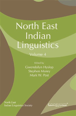Hyslop G., Morey S., Post M. (ed.) North East Indian Linguistics, vol. 4