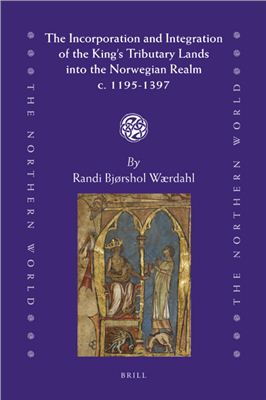 Wardahl R.B. The Incorporation and Integration of the King's Tributary Lands into the Norwegian Realm c. 1195-1397