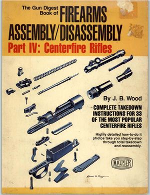 Wood J.B. The Gun Digest Book of Firearms Assembly Disassembly Part 4
