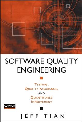 Tian J. Software Quality Engineering: Testing, Quality Assurance and Quantifiable Improvement