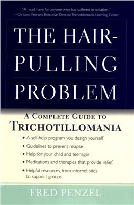 Fred Penzel - The Hair-Pulling Problem: A Complete Guide to Trichotillomania