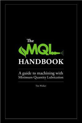 Walker T. The MQL Handbook - A Guide to Machining with Minimum Quantity Lubrication