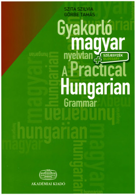 Szita Szilvia, Görbe Tamás. Gyakorló magyar nyelvtan szójegyzékkel. A Practical Hungarian Grammar