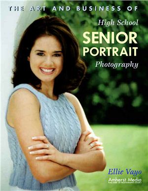 Vayo Ellie. The Art and Business of High School Senior Portrait Photography