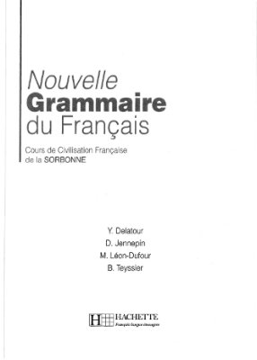 Delatour Y., Jennepin D., Léon-Dufour M., Teyssier B. Nouvelle Grammaire du Français. Cours de Civilisation Française de la Sorbonne