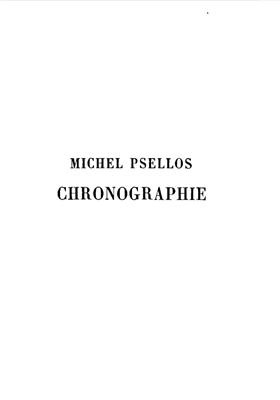 Psellos M. Chronographie ou histoire d’un siecle de Byzance (976-1077)