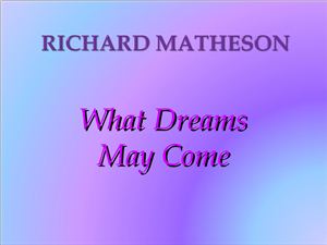 Richard Matheson. What Dreams May Come