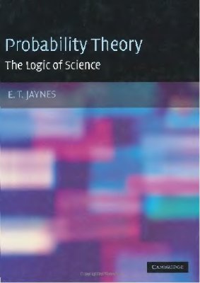 Jaynes E.T. Probability Theory: The Logic of Science