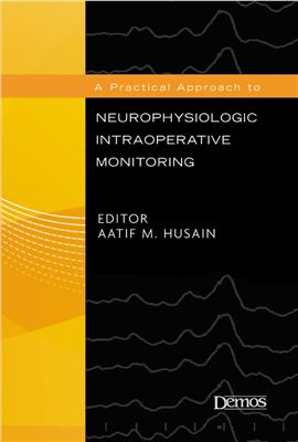 Husain A.F. (ed.) A Practical Approach to Neurophysiologic Intraoperative Monitoring