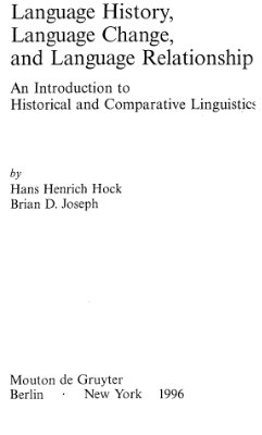 Hans Heinrich Hock, Brian D. Joseph. Language History, Language Change, and Language Relationship: An Introduction to Historical and Comparative Linguistics - Mouton Textbook S