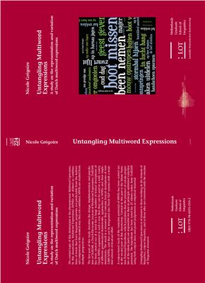 Gregoire Nicole. Untangling Multiword Expressions: A study on the representation and variation of Dutch