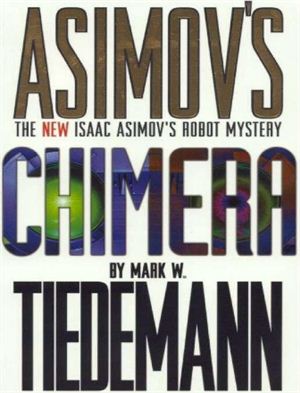 Tiedemann Mark W. Isaac Asimov's Robots. Chimera
